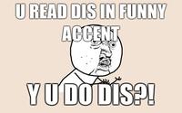 Y U Do Dis?
