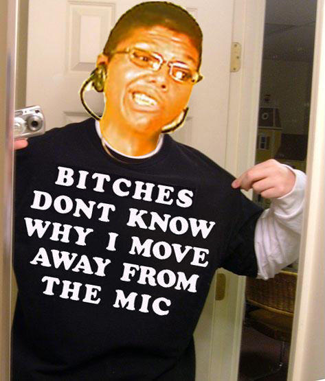 bitches-dont-know-why-i-move-away-from-the-mic.jpg