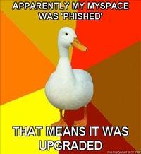 200x218_Technologically-Impaired-Duck-apparently-my-myspace-was-phished-that-means-it-was-upgraded20110724-22047-19outli.jpg