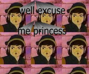 Well Excuse Me, Princess!