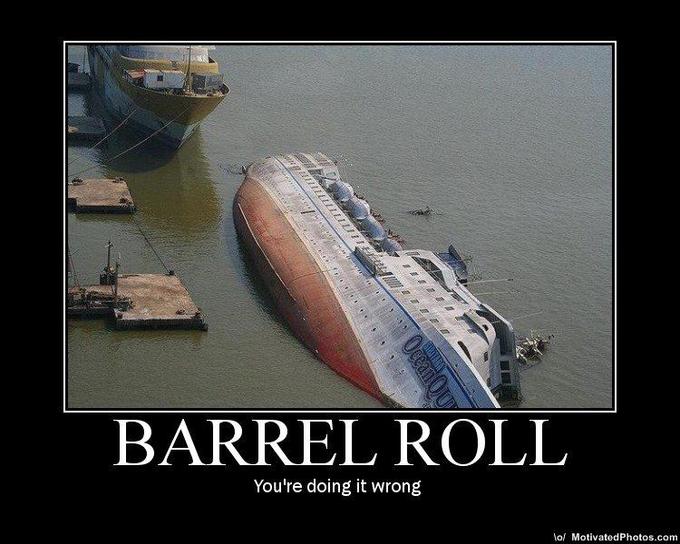 633627321328648778-barrelrollyouredoingitwrong.jpg