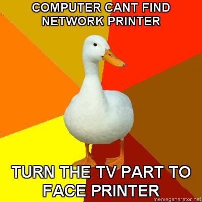 Technologically-Impaired-Duck-COMPUTER-CANT-FIND-NETWORK-PRINTER-TURN-THE-TV-PART-TO-FACE-PRINTER7.jpg