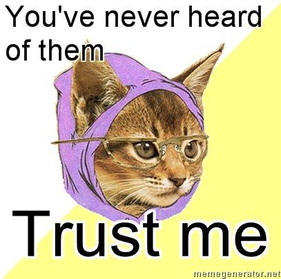 Hipster-Kitty-Youve-never-heard-of-them-Trust-me.jpg