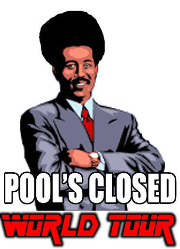 Pool_s_Closed_WORLD_TOUR_EDITION.jpg