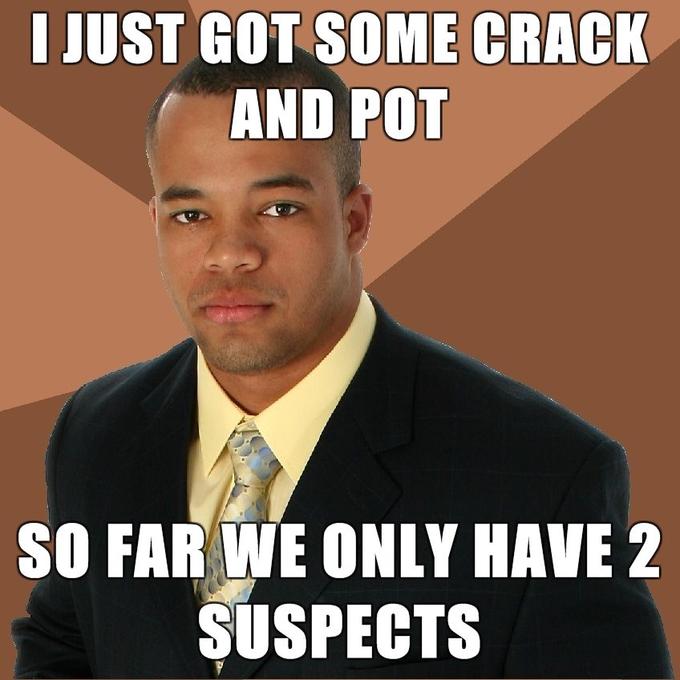 Successful-Negro-I-just-got-some-crack-and-pot-So-far-we-only-have-2-suspects-.jpg