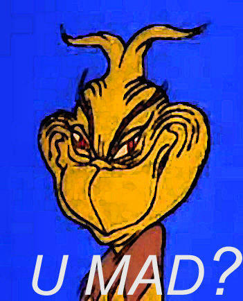 The_Grinch_U_MAD.jpg