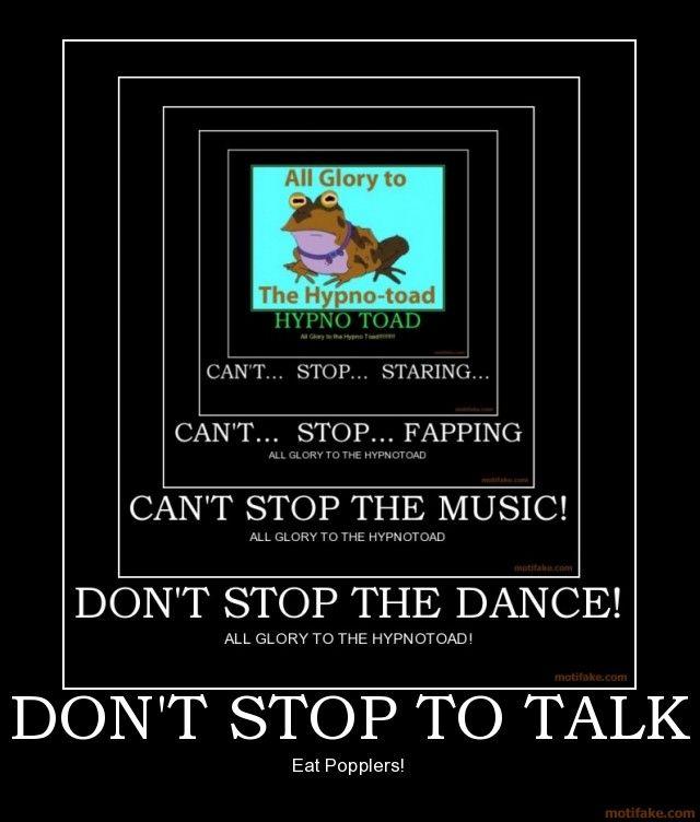 dont-stop-to-talk-futurama-bryan-ferry-tunnels-hypnotoad-demotivational-poster-1219248359.jpg