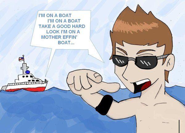I__M_ON_A_BOAT_by_peteiswhatweaimfor.jpg