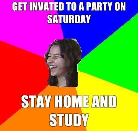 get-invated-to-a-party-on-saturday-stay-home-and-study.jpg