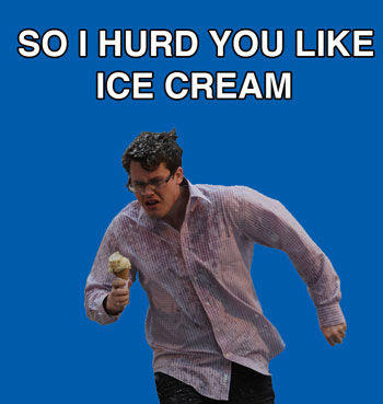 so-i-hurd-you-like-ice-cream.jpg