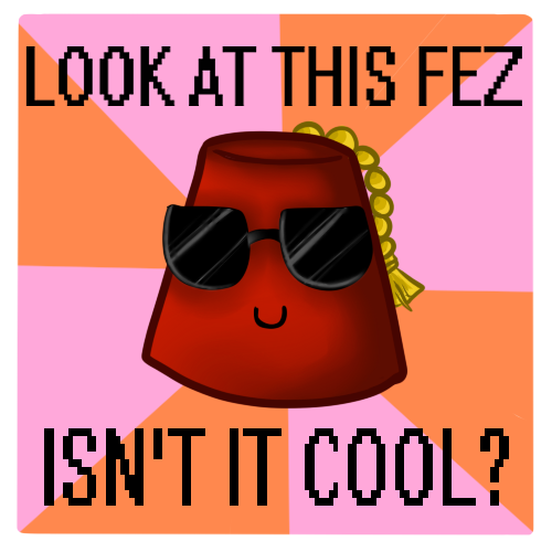 fezzes_are_cool__shut_up__by_cheerupyouemos1243-d48pnkl.png