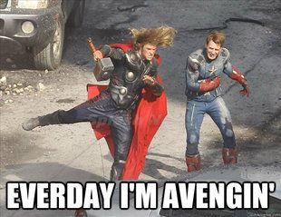 Everyday I'm Avengin'