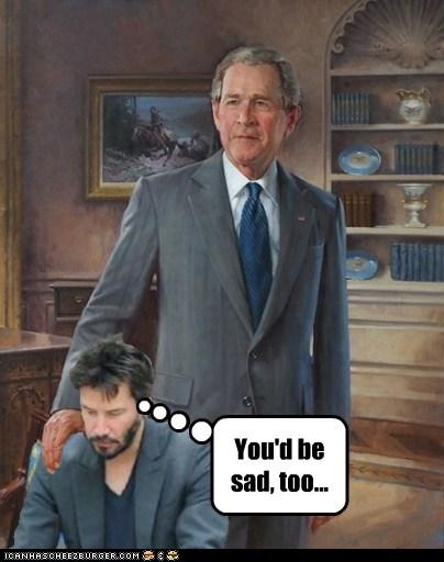 You'd be sad too...