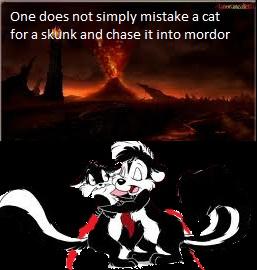 One does not simply mistake a cat for a skunk and chase it into mordor