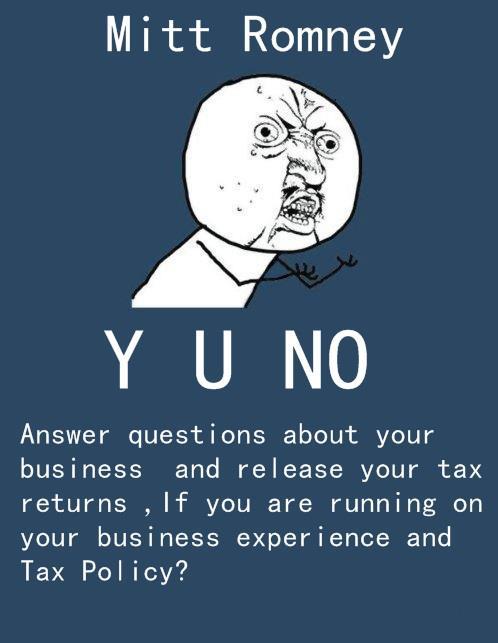 Mitt Romney Y U NO Release Tax Returns 