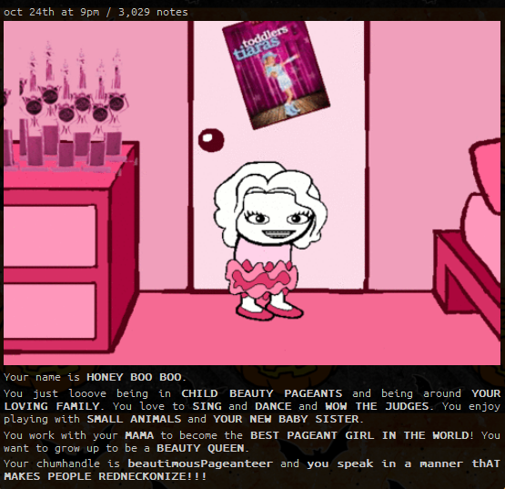 http://queenkickass.tumblr.com/post/34268083988/your-name-is-honey-boo-boo-you-just-looove-being