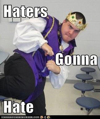 Haters..Haters everywhere!