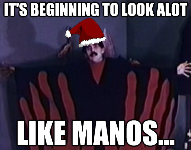 it's beginning to look alot like manos...
