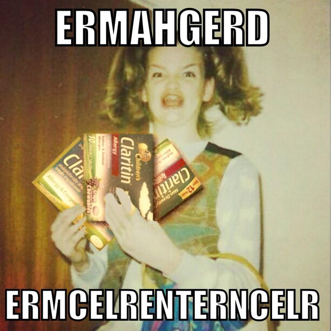 ERMAHGERD ERMCELRENTERNCELR