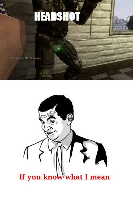 Headshot! If you know what i mean