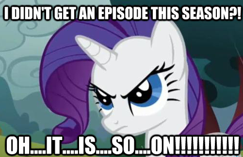 I didn't get an episode this season?! Oh....IT....IS....SO....ON!!!!!!!!!!!