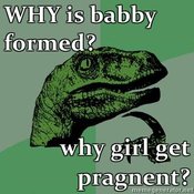 Philosoraptor-why-is-babby-formed