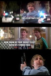 This-is-my-rape-face-now-show-us-your-about-to-get-raped-by-2-dudes-face